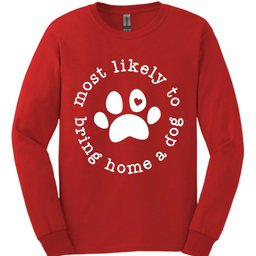 Most Likely To Bring Home A Dog Long Sleeve Shirt Gift For Dog Lover