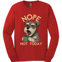 Miniature Schnauzer Not Today Long Sleeve Shirt Gift For Dog Lover