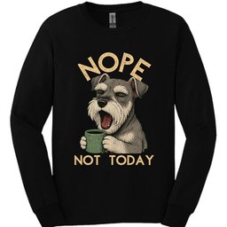 Miniature Schnauzer Not Today Long Sleeve Shirt Gift For Dog Lover
