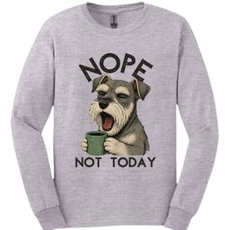 Miniature Schnauzer Not Today Long Sleeve Shirt Gift For Dog Lover