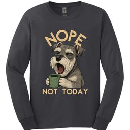 Miniature Schnauzer Not Today Long Sleeve Shirt Gift For Dog Lover