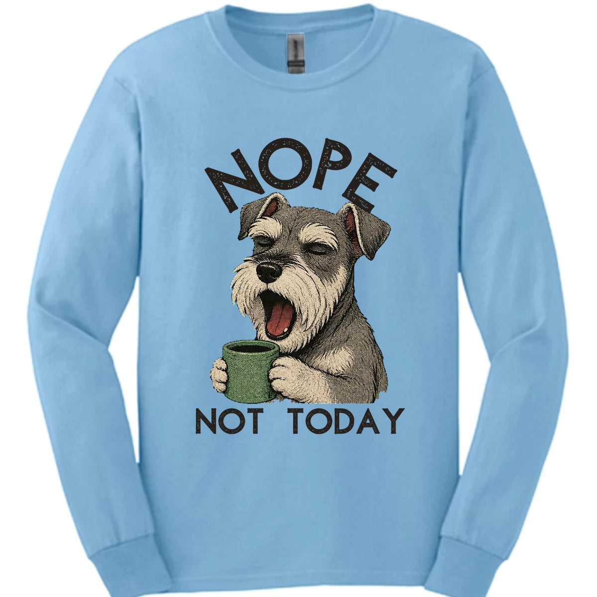 Miniature Schnauzer Not Today Long Sleeve Shirt Gift For Dog Lover