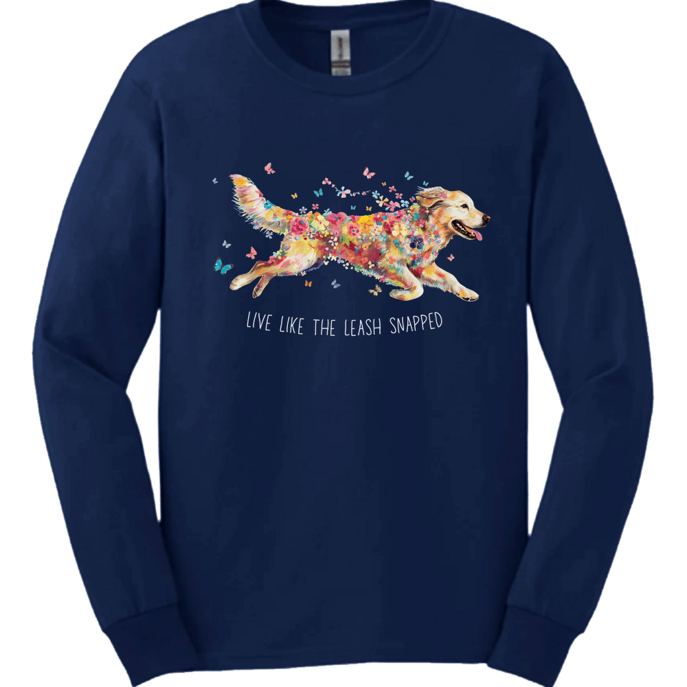 Golden Retriever Live Like The Leash Snapped Long Sleeve Shirt Gift For Dog Lover