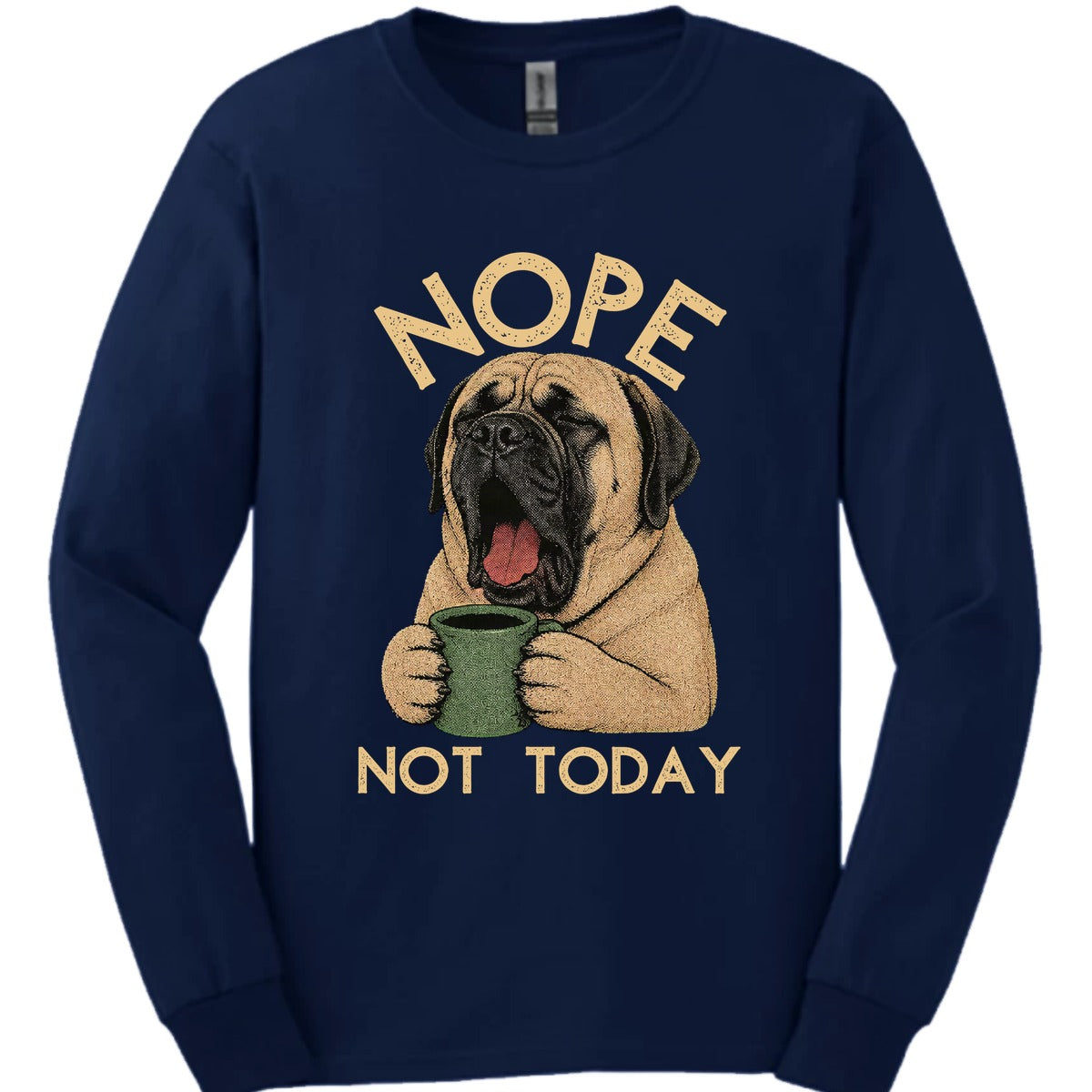 Mastiff Not Today Long Sleeve Shirt Gift For Dog Lover