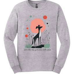 Greyhound Live Like The Gate Was Left Open Long Sleeve Shirt Gift For Dog Lover