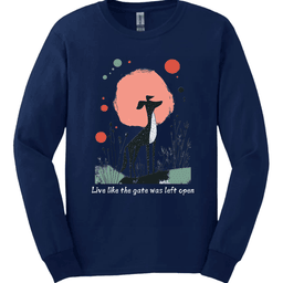 Greyhound Live Like The Gate Was Left Open Long Sleeve Shirt Gift For Dog Lover