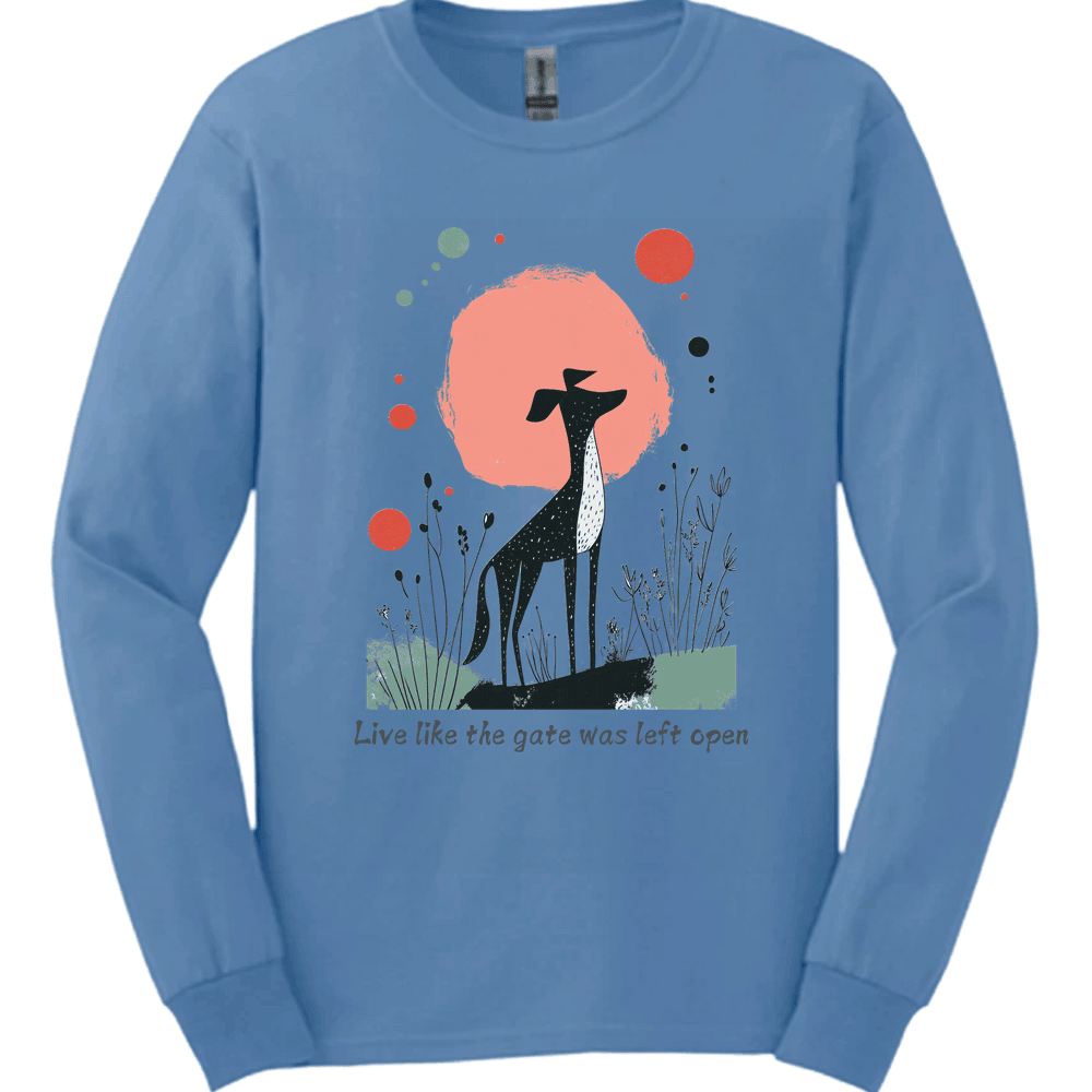 Greyhound Live Like The Gate Was Left Open Long Sleeve Shirt Gift For Dog Lover