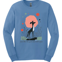 Greyhound Live Like The Gate Was Left Open Long Sleeve Shirt Gift For Dog Lover
