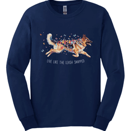 German Shepherd Live Like The Leash Snapped Long Sleeve Shirt Gift For Dog Lover