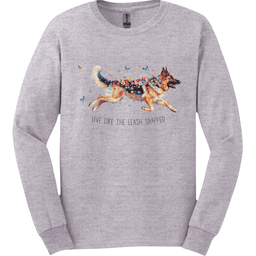 German Shepherd Live Like The Leash Snapped Long Sleeve Shirt Gift For Dog Lover
