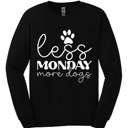 Less Monday More Dogs Long Sleeve Shirt Gift For Dog Lover