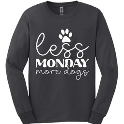 Less Monday More Dogs Long Sleeve Shirt Gift For Dog Lover