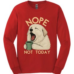 Great Pyrenees Not Today Long Sleeve Shirt Gift For Dog Lover