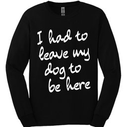 Leave My Dog Long Sleeve Shirt Gift For Dog Lover