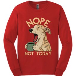 Lurcher Not Today Long Sleeve Shirt Gift For Dog Lover