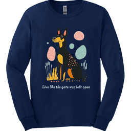 Doberman Live Like The Gate Was Left Open Long Sleeve Shirt Gift For Dog Lover