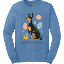 Doberman Live Like The Gate Was Left Open Long Sleeve Shirt Gift For Dog Lover