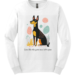 Doberman Live Like The Gate Was Left Open Long Sleeve Shirt Gift For Dog Lover