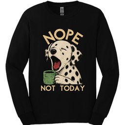 Dalmatian Not Today Long Sleeve Shirt Gift For Dog Lover