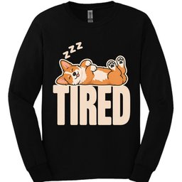 Corgi Tired Dog Long Sleeve Shirt Gift For Dog Lover