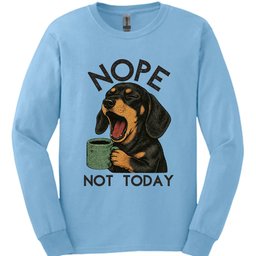 Dachshund Not Today Long Sleeve Shirt Gift For Dog Lover