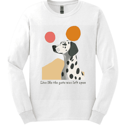 Dalmatian Live Like The Gate Was Left Open Long Sleeve Shirt Gift For Dog Lover