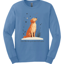 Golden Retriever Live Like The Gate Was Left Open Long Sleeve Shirt Gift For Dog Lover