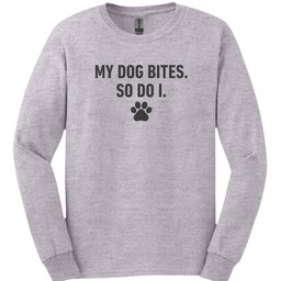 My Dog Bites So Do I Long Sleeve Shirt Gift For Dog Lover
