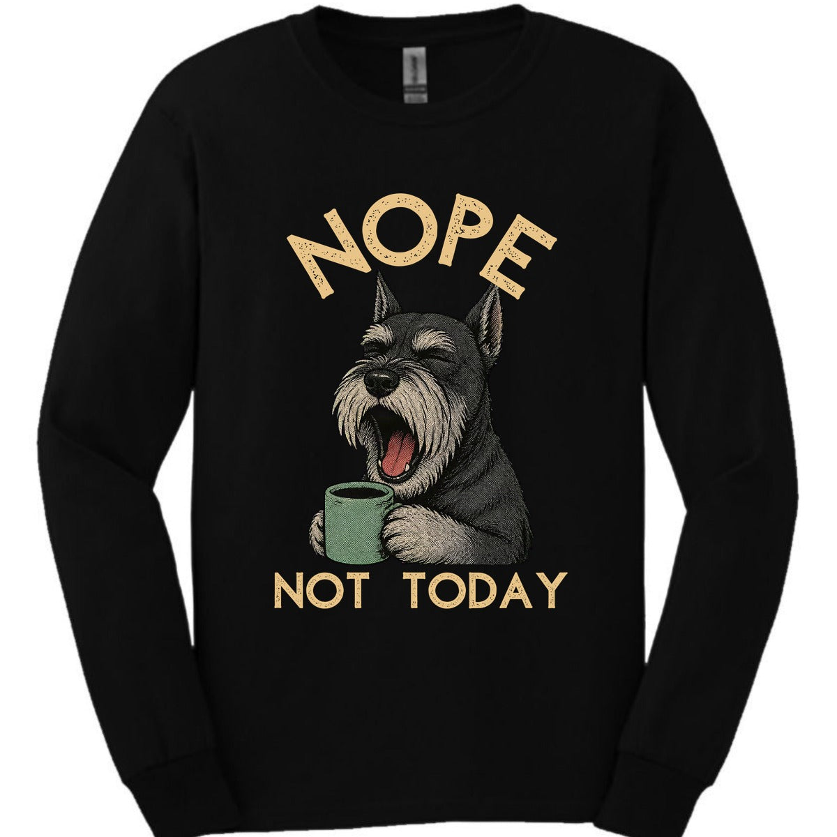 Giant Schnauzer Not Today Long Sleeve Shirt Gift For Dog Lover