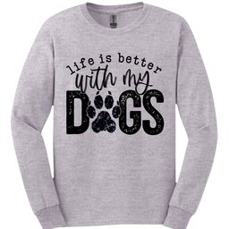 Life Is Better Long Sleeve Shirt Gift For Dog Lover