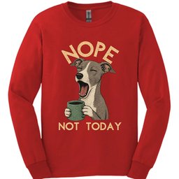 Italian Greyhound Not Today Long Sleeve Shirt Gift For Dog Lover