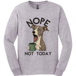 Italian Greyhound Not Today Long Sleeve Shirt Gift For Dog Lover