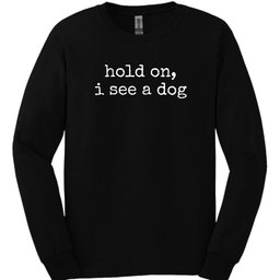 Hold On Long Sleeve Shirt Gift For Dog Lover