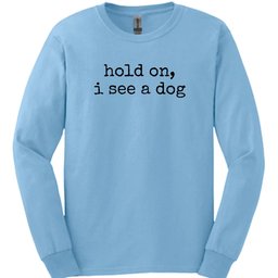 Hold On Long Sleeve Shirt Gift For Dog Lover