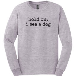 Hold On Long Sleeve Shirt Gift For Dog Lover