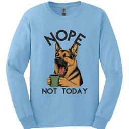 German Shepherd Not Today Long Sleeve Shirt Gift For Dog Lover