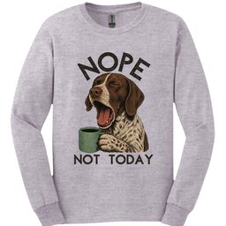 German Shorthaired Pointer Not Today Long Sleeve Shirt Gift For Dog Lover