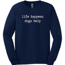 Life Happens Long Sleeve Shirt Gift For Dog Lover