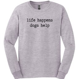 Life Happens Long Sleeve Shirt Gift For Dog Lover