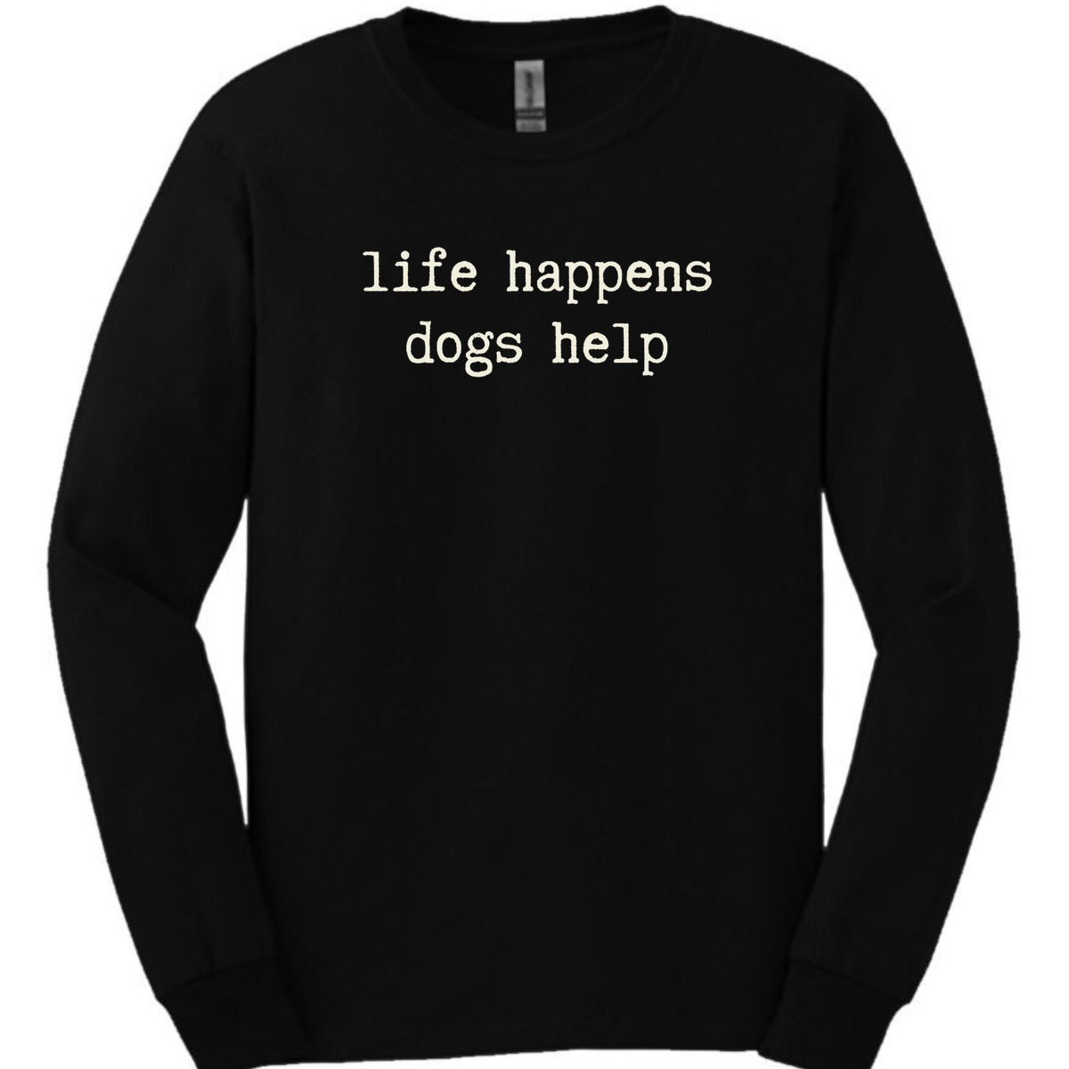 Life Happens Long Sleeve Shirt Gift For Dog Lover