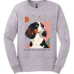 King Charles Spaniel Live Like The Gate Was Left Open Long Sleeve Shirt Gift For Dog Lover