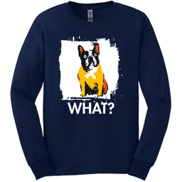 French Bulldog What Dog Long Sleeve Tee Gift For Dog Lover