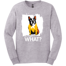 French Bulldog What Dog Long Sleeve Tee Gift For Dog Lover