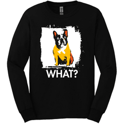 French Bulldog What Dog Long Sleeve Tee Gift For Dog Lover