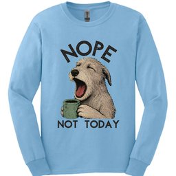Irish Wolfhound Not Today Long Sleeve Shirt Gift For Dog Lover