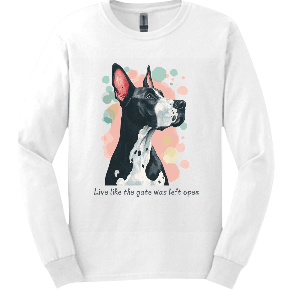 Great Dane Live Like The Gate Was Left Open Long Sleeve Shirt Gift For Dog Lover