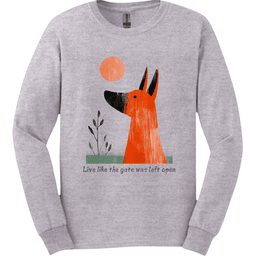 Irish Terrier Live Like The Gate Was Left Open Long Sleeve Shirt Gift For Dog Lover