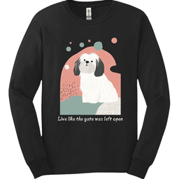 Lhasa Apso Live Like The Gate Was Left Open Long Sleeve Shirt Gift For Dog Lover