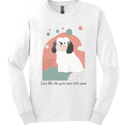 Lhasa Apso Live Like The Gate Was Left Open Long Sleeve Shirt Gift For Dog Lover
