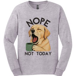 Labrador Not Today Long Sleeve Shirt Gift For Dog Lover